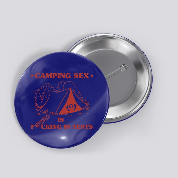 Camping Sex Is Fcking In Tents Naughty Camping Dad Joke Gift Button