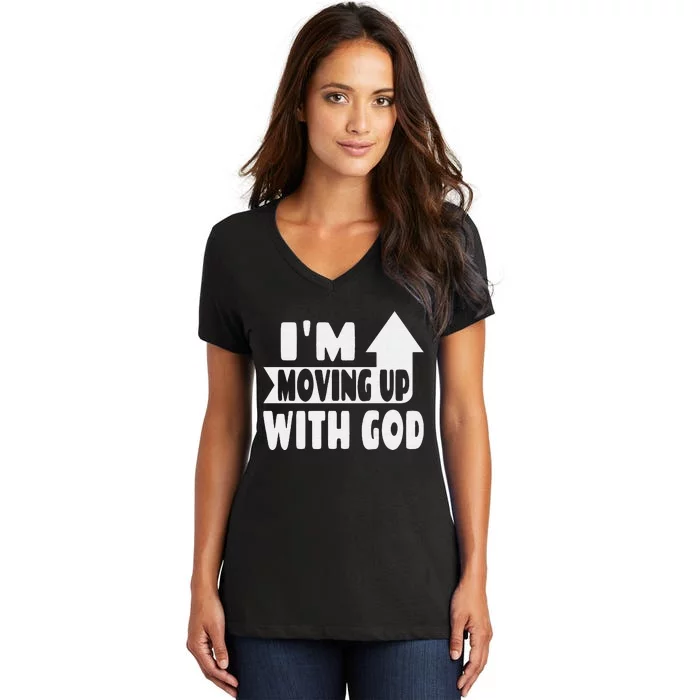 Christian Saying I'm Moving Up With God Inspirational Women's V-Neck T-Shirt