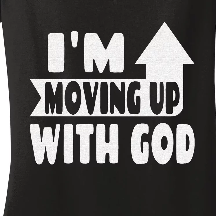 Christian Saying I'm Moving Up With God Inspirational Women's V-Neck T-Shirt