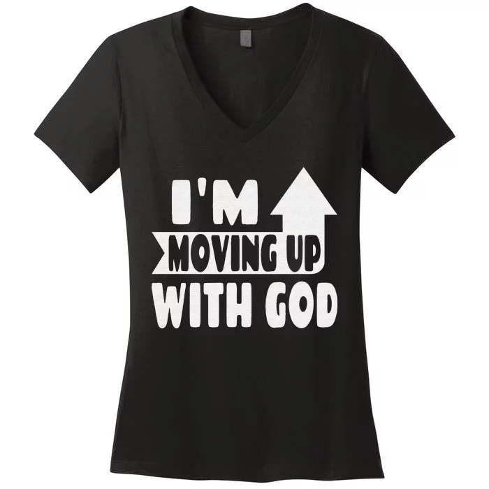 Christian Saying I'm Moving Up With God Inspirational Women's V-Neck T-Shirt