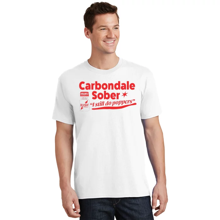 Carbondale Sober I Still Do Poppers Rush Gay Queer Lgbtq T-Shirt