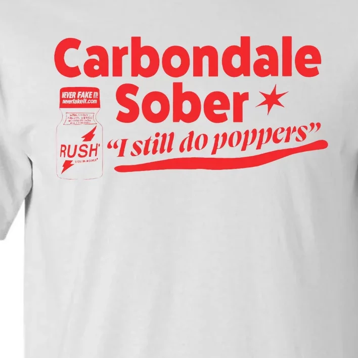 Carbondale Sober I Still Do Poppers Rush Gay Queer Lgbtq Tall T-Shirt