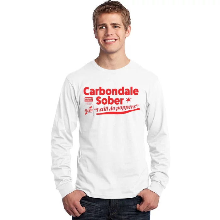 Carbondale Sober I Still Do Poppers Rush Gay Queer Lgbtq Tall Long Sleeve T-Shirt