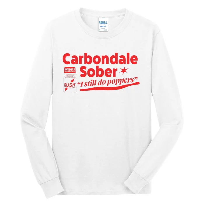 Carbondale Sober I Still Do Poppers Rush Gay Queer Lgbtq Tall Long Sleeve T-Shirt