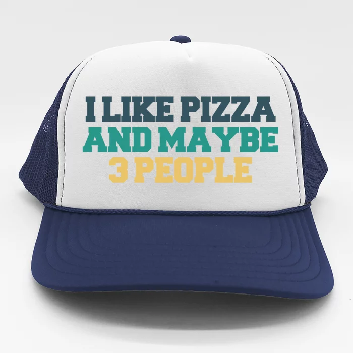 Colored Saying I Like Pizza And Maybe 3 People Gift Trucker Hat