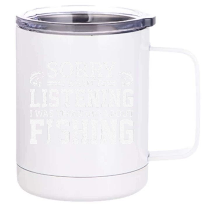 Cute Sorry I Wasnt Listening Thinking About Fishing Funny Gift Front & Back 12oz Stainless Steel Tumbler Cup