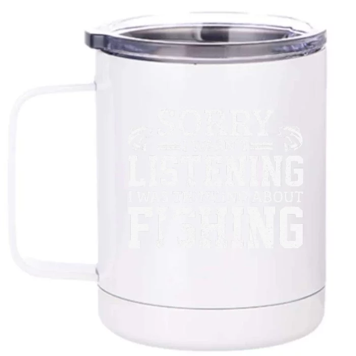 Cute Sorry I Wasnt Listening Thinking About Fishing Funny Gift Front & Back 12oz Stainless Steel Tumbler Cup