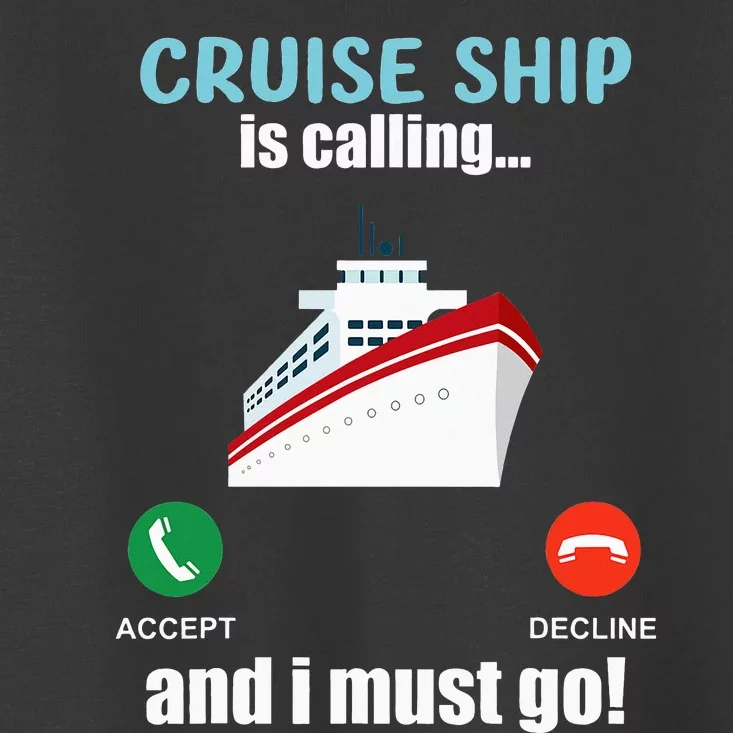 Cruise Ship Is Calling Funny Cruising Vacation Trip Spring Toddler T-Shirt