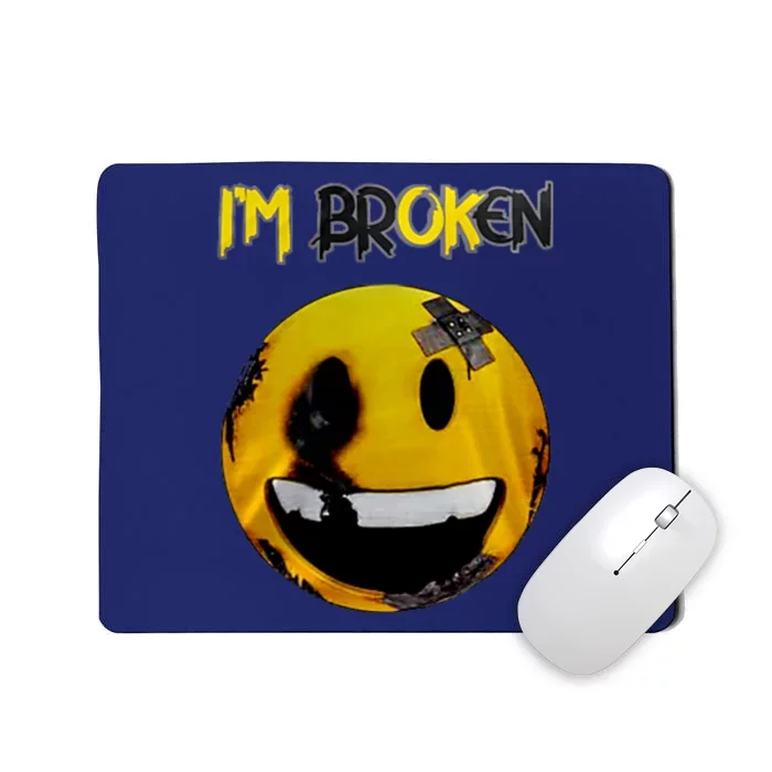 Confused Smile Im Broken Invisible Illness Im OK Broken Mousepad