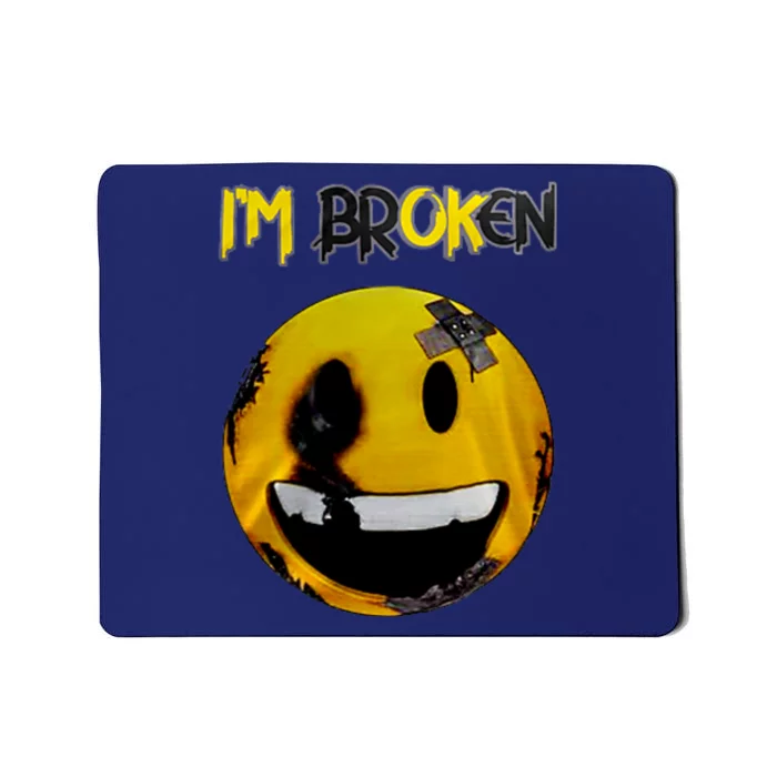 Confused Smile Im Broken Invisible Illness Im OK Broken Mousepad