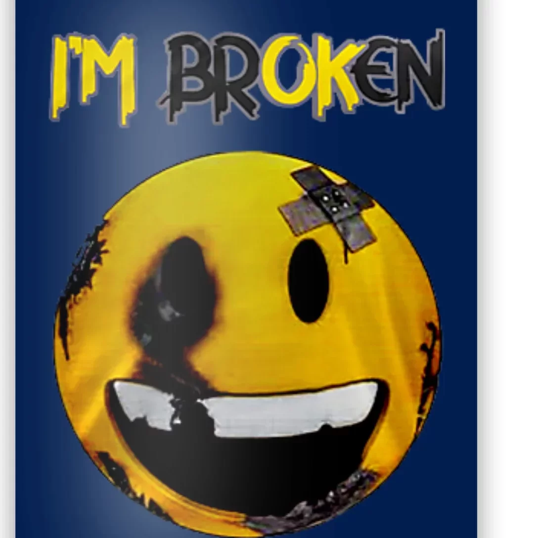 Confused Smile Im Broken Invisible Illness Im OK Broken Poster