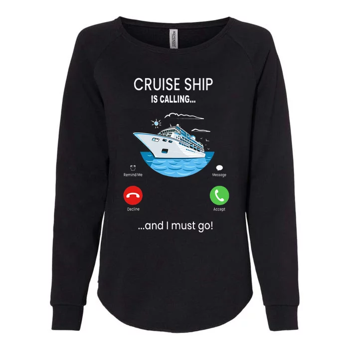 Cruise Ship Is Calling And I Must Go Cruising Womens California Wash Sweatshirt