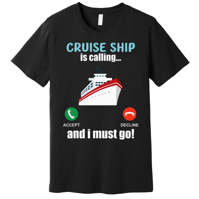 Cruise Ship Is Calling Funny Cruising Vacation Premium T-Shirt