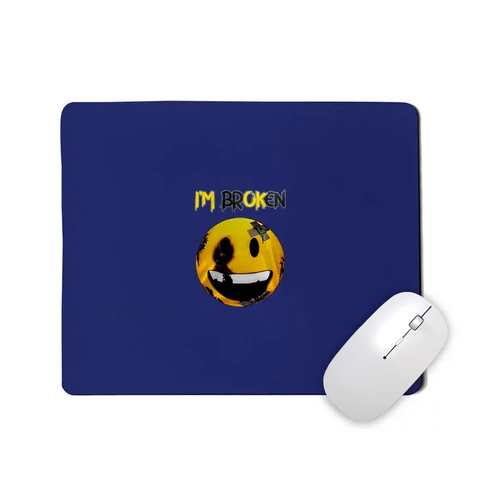 Confused Smile Im Broken Invisible Illness Im OK Broken Mousepad