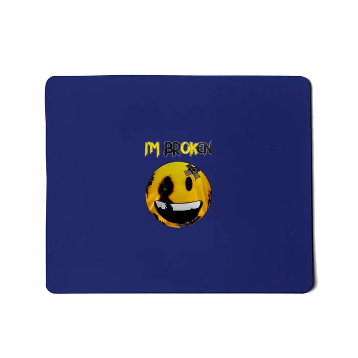 Confused Smile Im Broken Invisible Illness Im OK Broken Mousepad