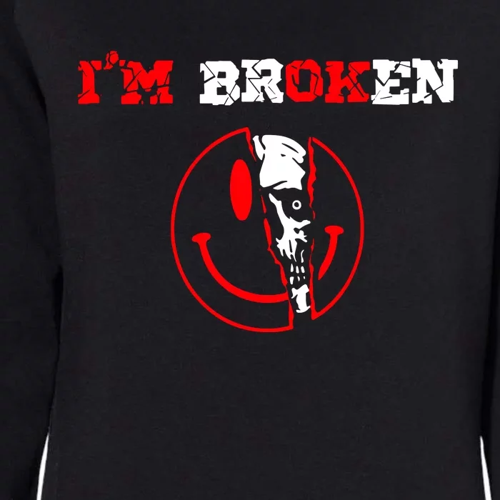 Confused Smile IM Broken Invisible Illness IM Ok Broken Womens California Wash Sweatshirt