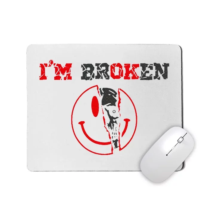 Confused Smile IM Broken Invisible Illness IM Ok Broken Mousepad