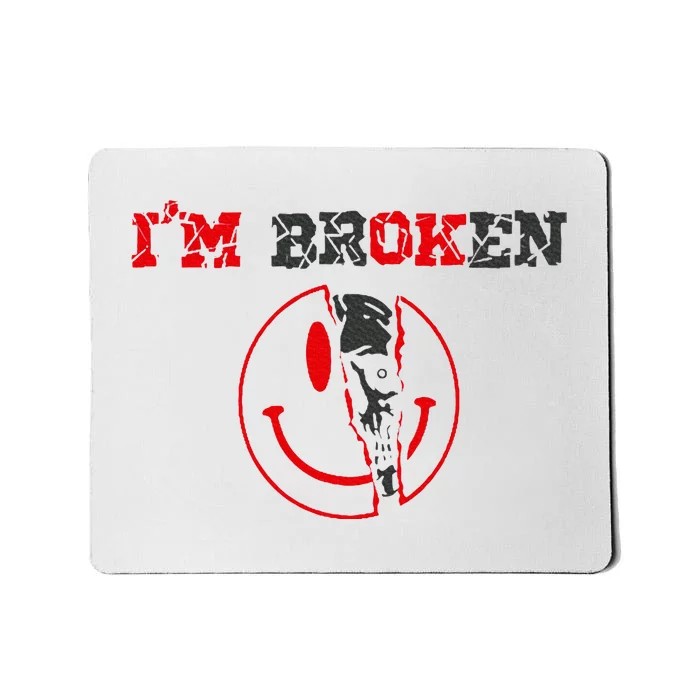 Confused Smile IM Broken Invisible Illness IM Ok Broken Mousepad