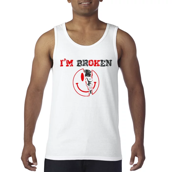 Confused Smile IM Broken Invisible Illness IM Ok Broken Tank Top