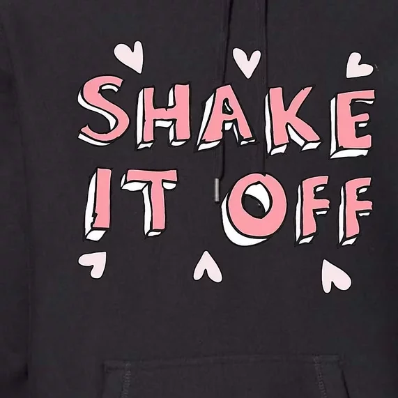 Cute Shake It Off Premium Hoodie