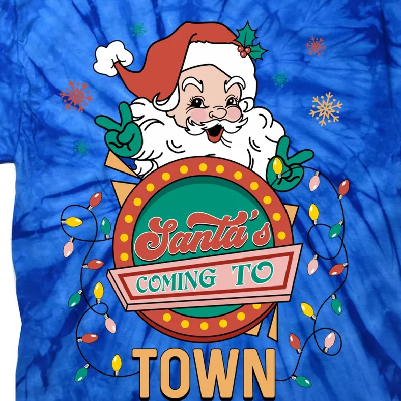 Christmas Santa Is Coming To Town Retro Christmas Pajamas Meaningful Gift Tie-Dye T-Shirt