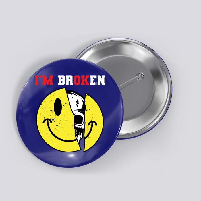 Confused Smile I'm Broken Invisible Illness I'm Ok Broken Funny Gift Button