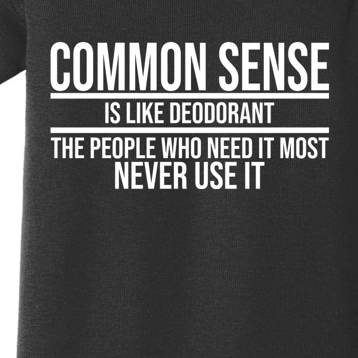 Common Sense Is Like Deodorant Funny Baby Bodysuit