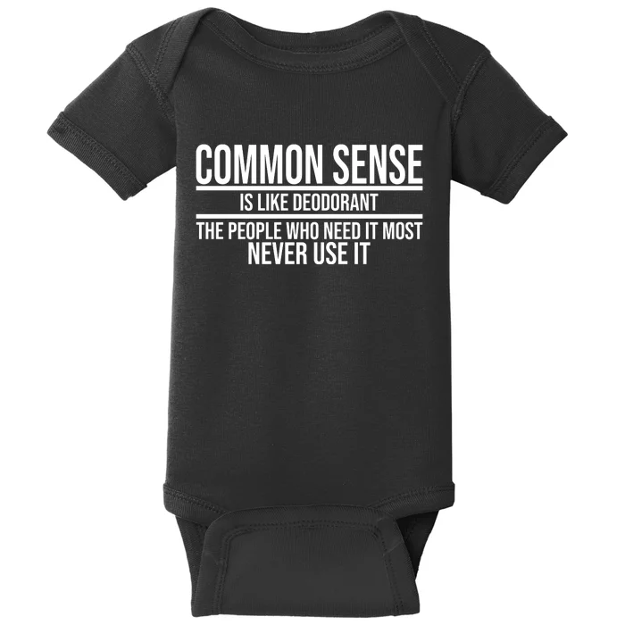 Common Sense Is Like Deodorant Funny Baby Bodysuit