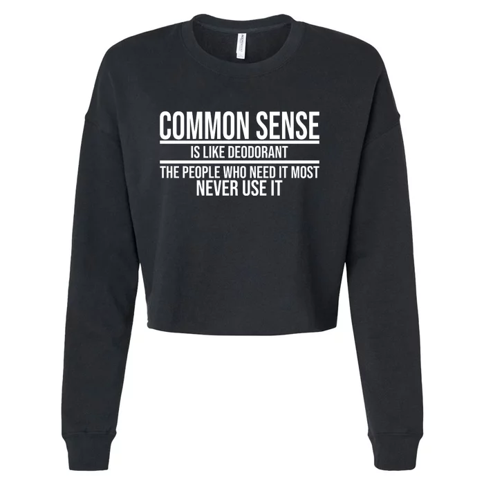 Common Sense Is Like Deodorant Funny Cropped Pullover Crew