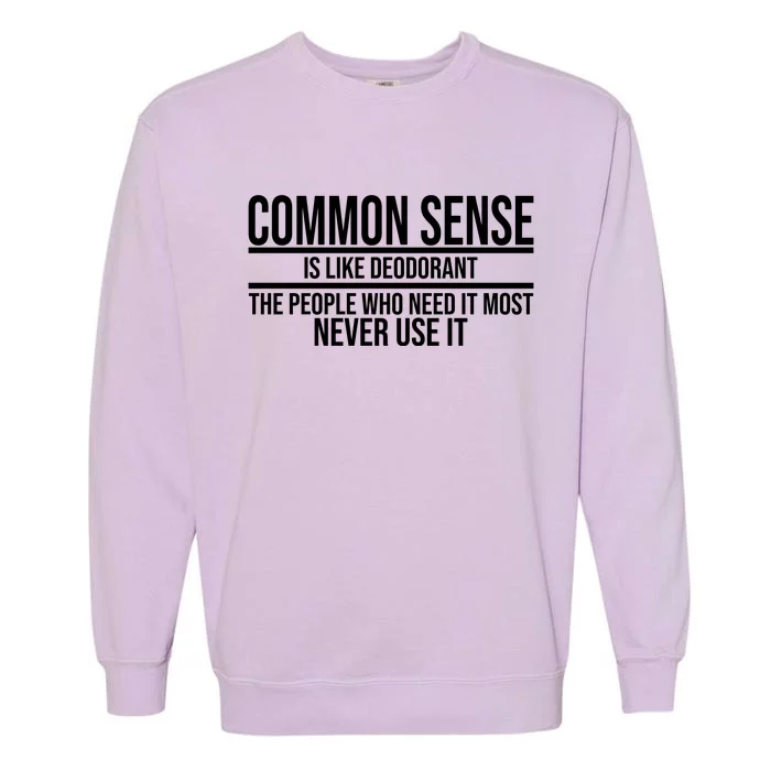 Common Sense Is Like Deodorant Funny Garment-Dyed Sweatshirt