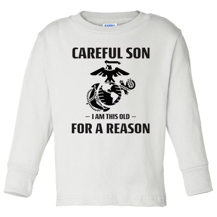 Careful Son I Am This Old For A Reason Toddler Long Sleeve Shirt