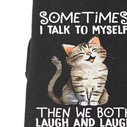 Cat Sometimes I Talk To Myself Then We Both Laugh And Laugh Doggie 3-End Fleece Hoodie