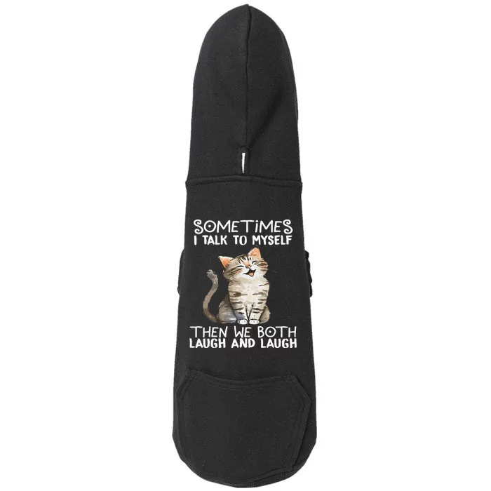 Cat Sometimes I Talk To Myself Then We Both Laugh And Laugh Doggie 3-End Fleece Hoodie