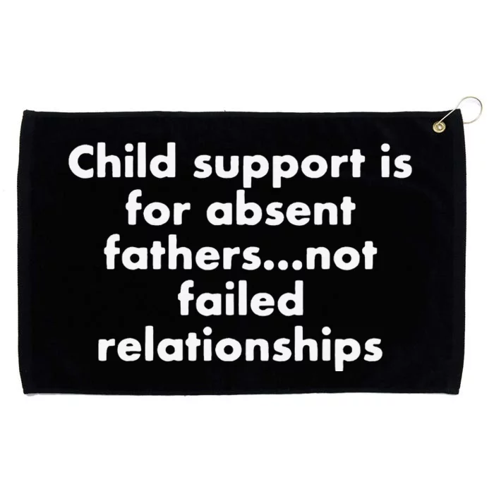 Child Support Is For Absent Fathers Not Failed Relationships Grommeted Golf Towel