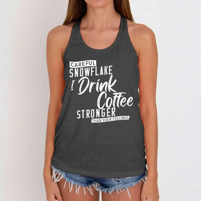 Careful Snowflake I Drink Coffee Stronger Than Your Feelings Women's Knotted Racerback Tank