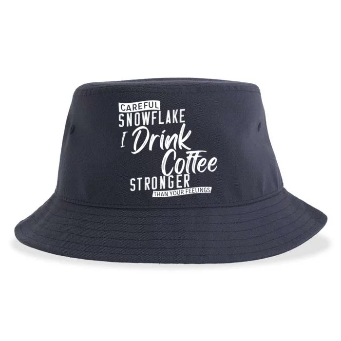 Careful Snowflake I Drink Coffee Stronger Than Your Feelings Sustainable Bucket Hat