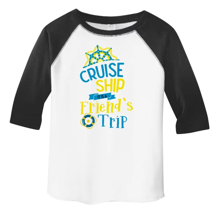 Cruise Ship Its A Friends Trip Bff Buddies Summer Vacation Meaningful Gift Toddler Fine Jersey T-Shirt