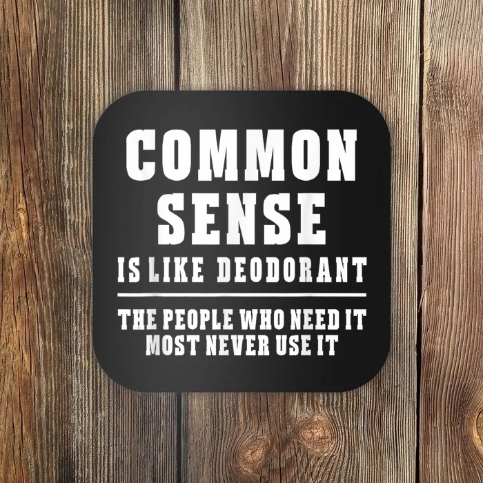 Common Sense Is Like Deodorant Tee Shirts Novelty Sarcastic Fun Coaster