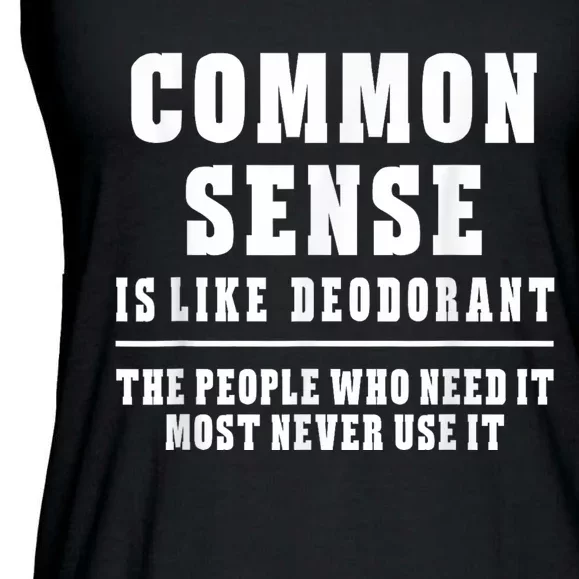 Common Sense Is Like Deodorant Tee Shirts Novelty Sarcastic Fun Ladies Essential Flowy Tank