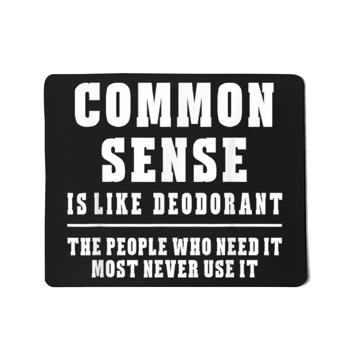 Common Sense Is Like Deodorant Tee Shirts Novelty Sarcastic Fun Mousepad