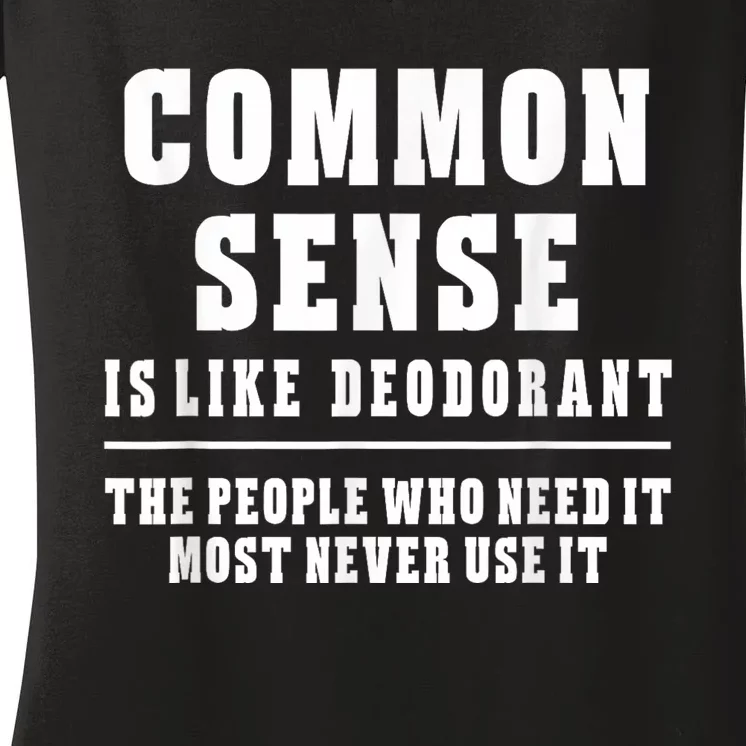 Common Sense Is Like Deodorant Tee Shirts Novelty Sarcastic Fun Women's V-Neck T-Shirt