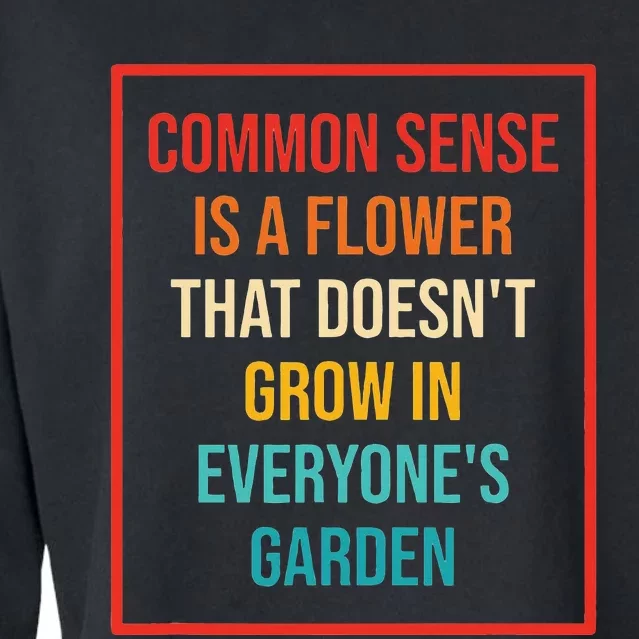 Common Sense Is A Flower That Doesn't Grow Cropped Pullover Crew