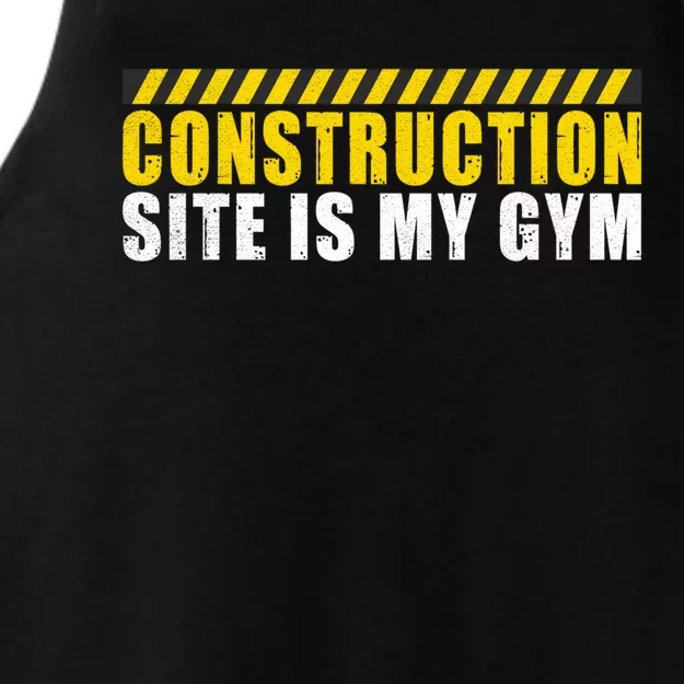 Construction Site Is My Gym Construction Worker Cool Gift Ladies Tri-Blend Wicking Tank