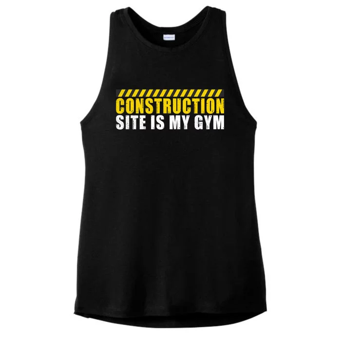 Construction Site Is My Gym Construction Worker Cool Gift Ladies Tri-Blend Wicking Tank