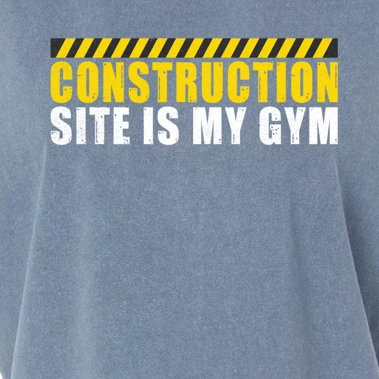 Construction Site Is My Gym Construction Worker Cool Gift Garment-Dyed Women's Muscle Tee