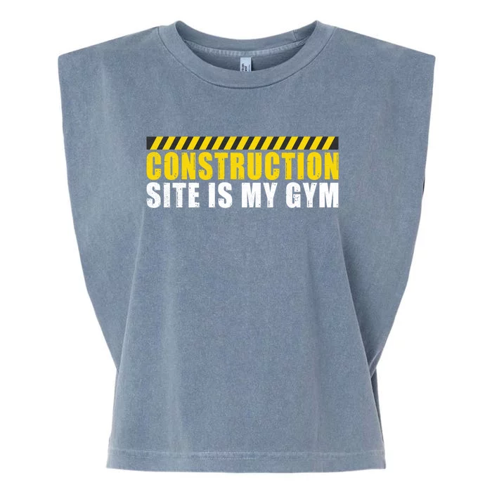 Construction Site Is My Gym Construction Worker Cool Gift Garment-Dyed Women's Muscle Tee