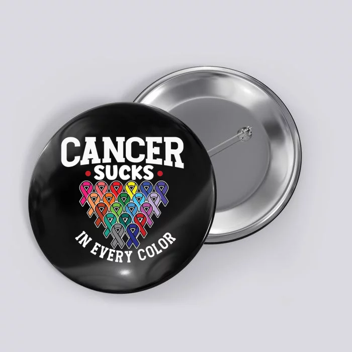 Cancer Sucks In Every Color Cancer Awareness Ribbons Warrior Gift Button