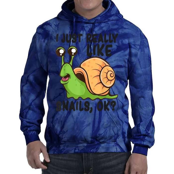 Cute Snail I Just Really Like Snails Ok Funny Snail Tie Dye Hoodie