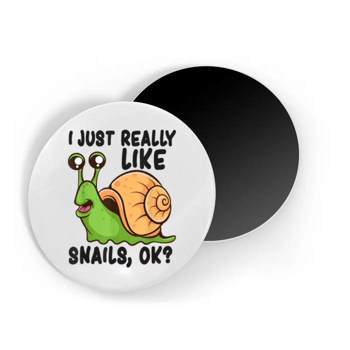 Cute Snail I Just Really Like Snails Ok Funny Snail Magnet