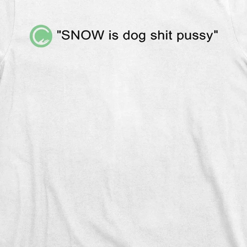 Codestrap411 Snow Is Dog Shit Pussy New T-Shirt